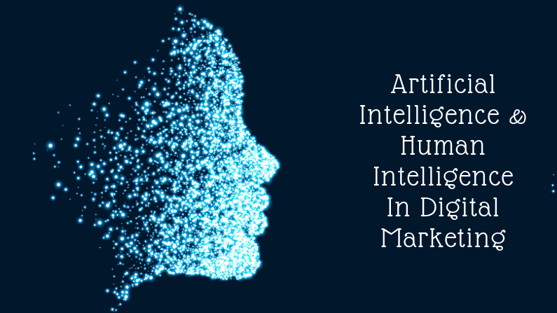 Artificial Intelligence & Human Intelligence In Digital Marketing