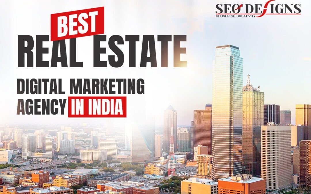 Best Real Estate Digital Marketing Agency in India